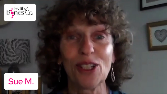 Sue Says "I Just Had A New Bone Density Scan... All The Markers Have Improved!"